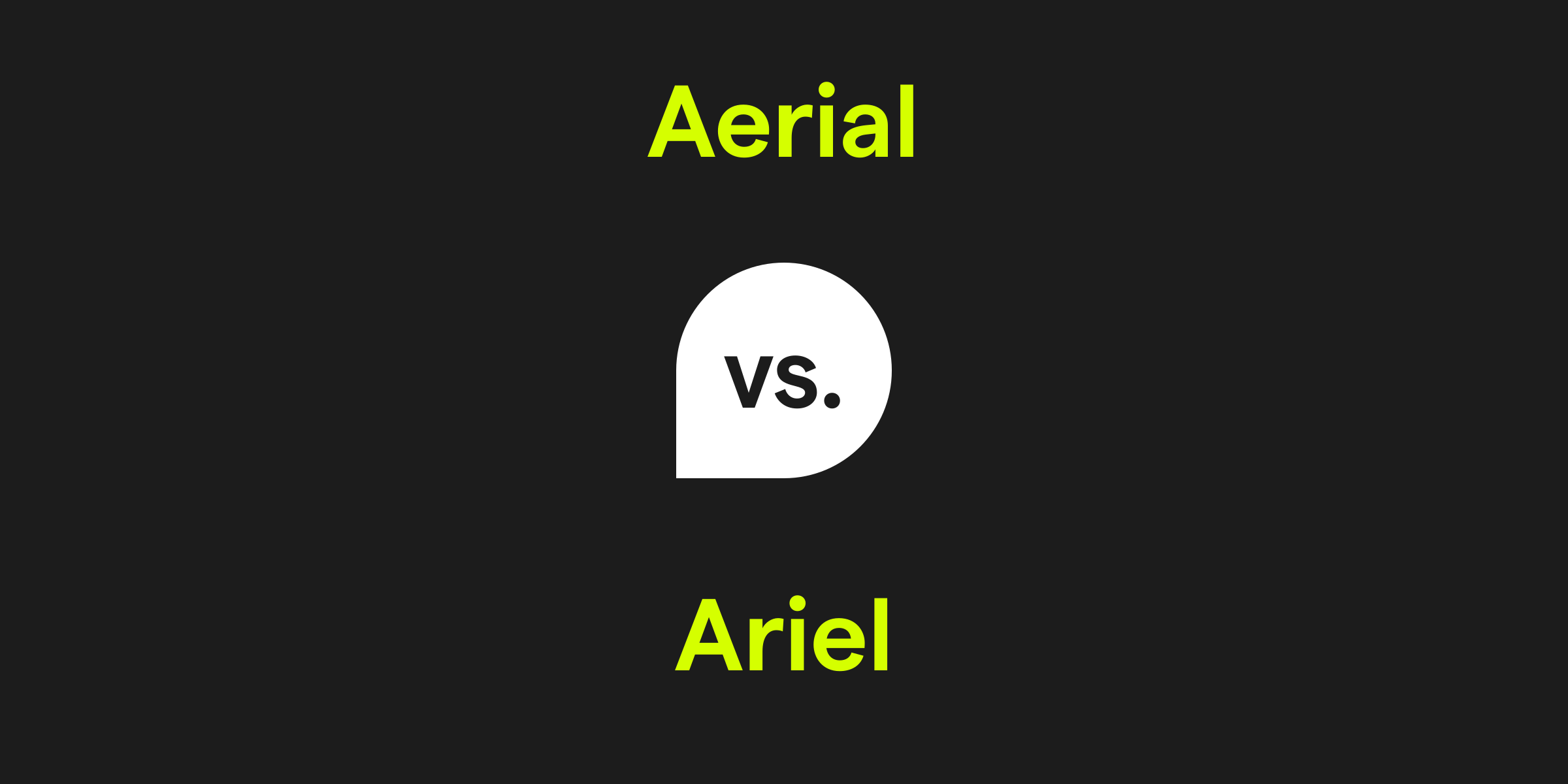 Aerial vs. Ariel