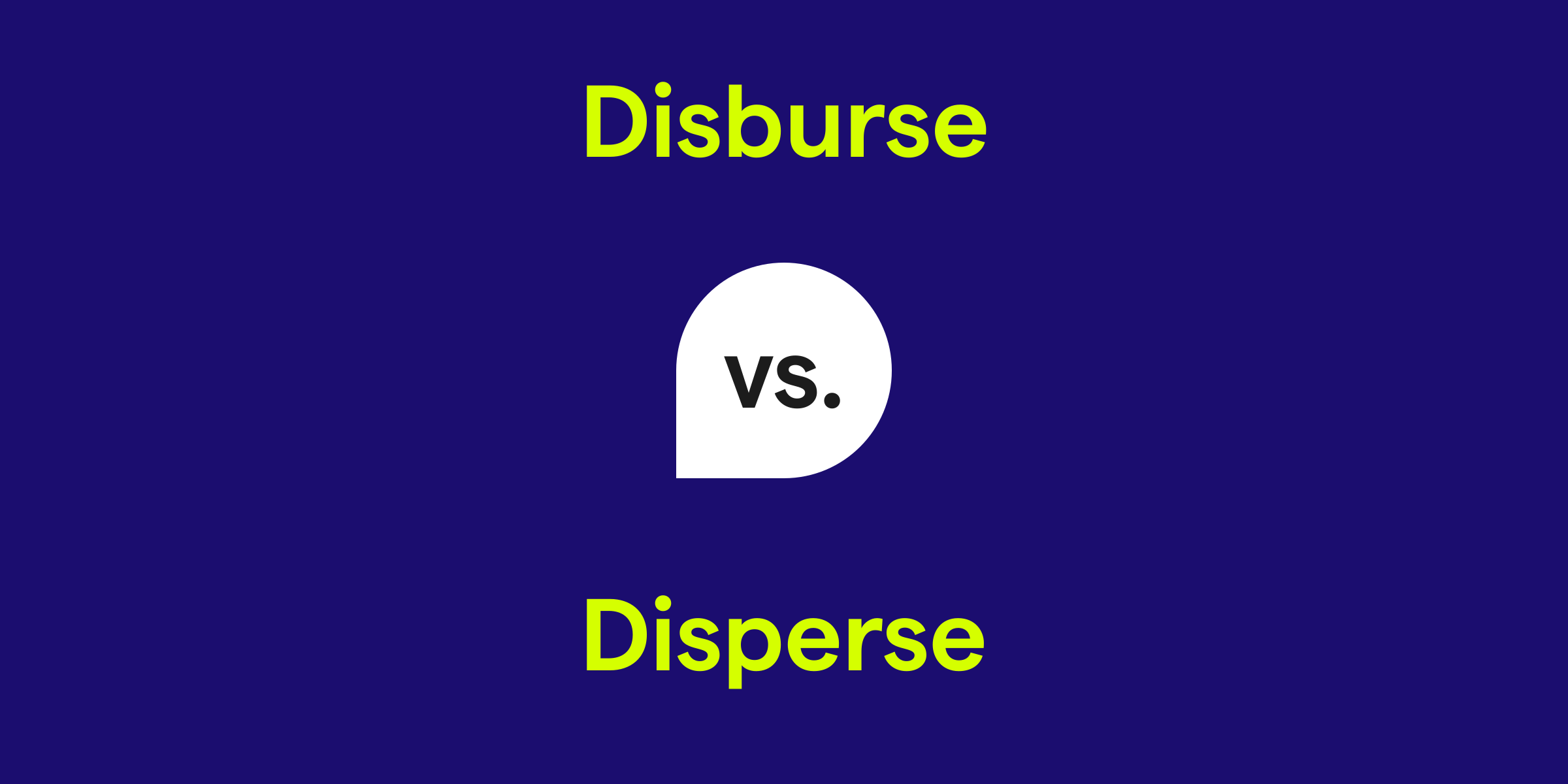 Disburse vs. Disperse