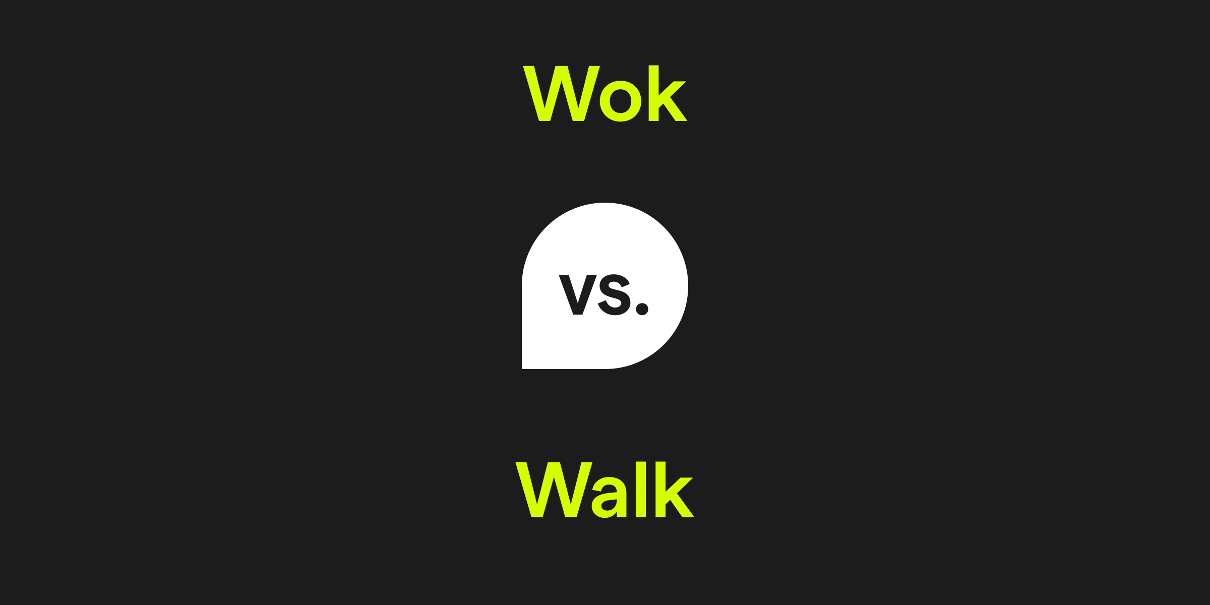 Wok vs. Walk