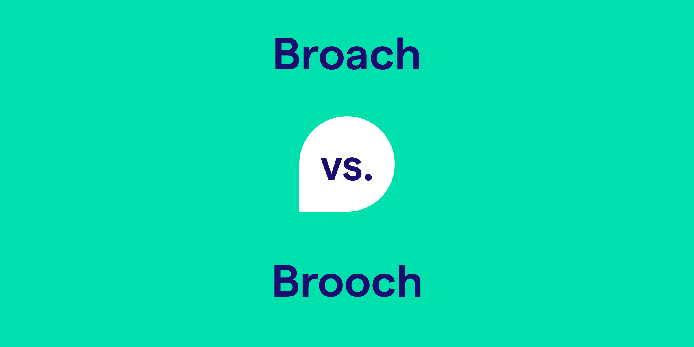 Broach vs. Brooch