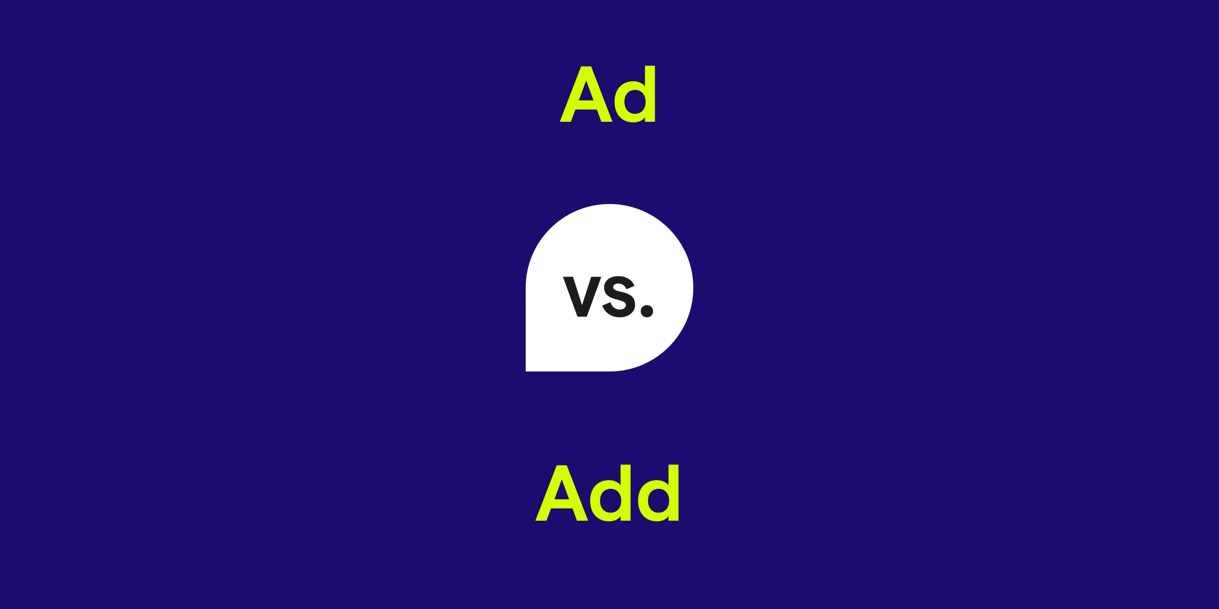 Ad vs. Add