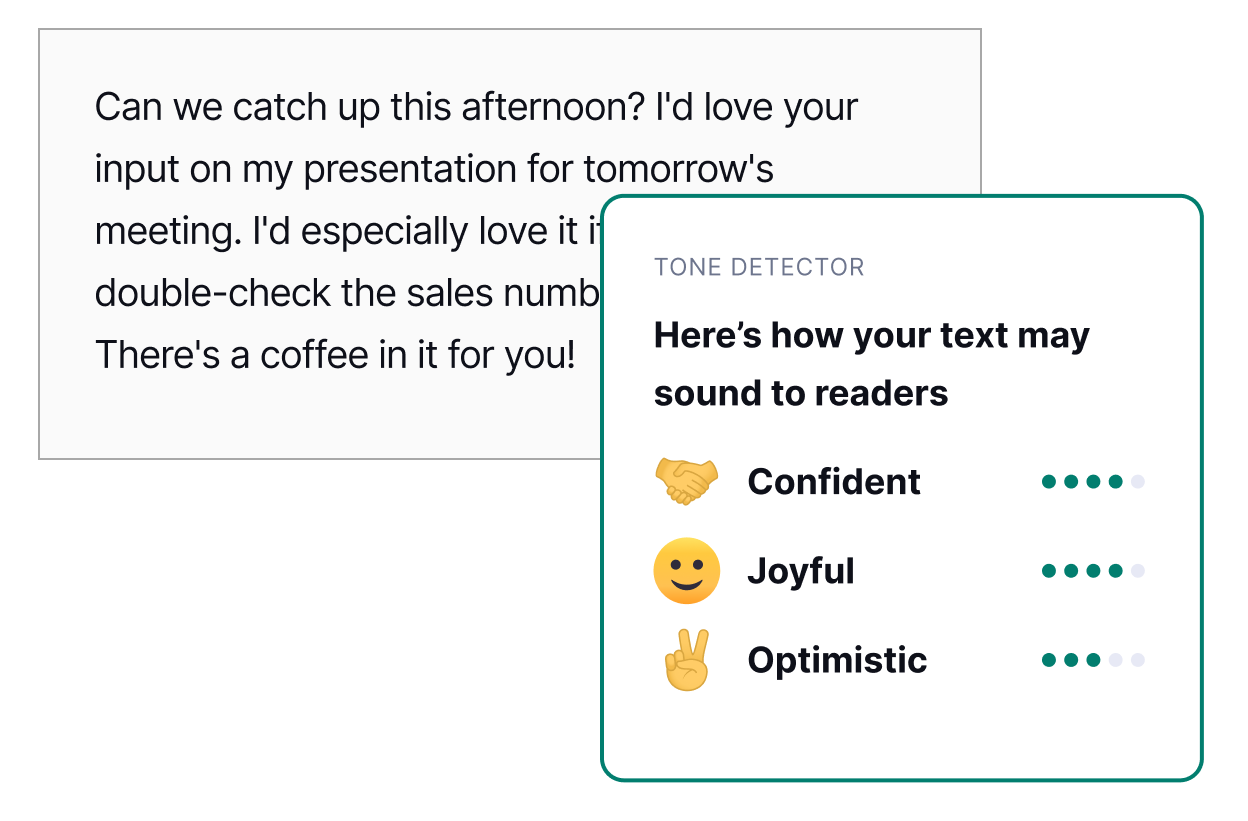 Grammarly's tone detector makes sure you nail your tone every time.
