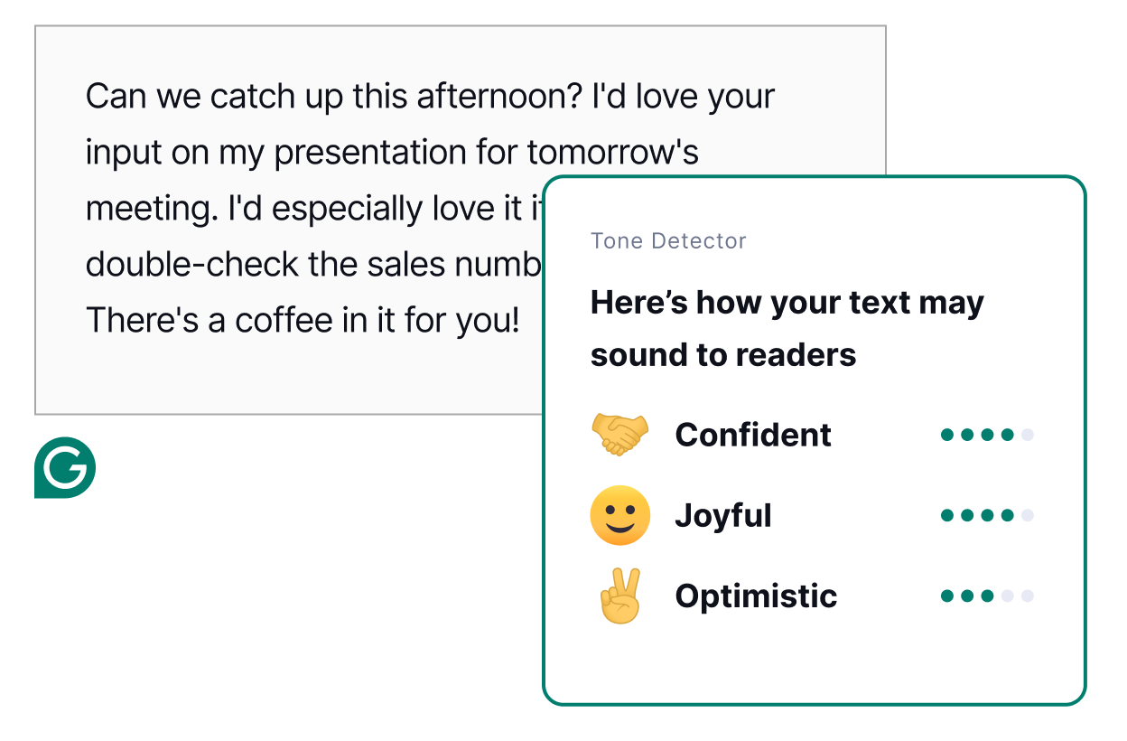 Grammarly's tone detector makes sure you nail your tone every time.