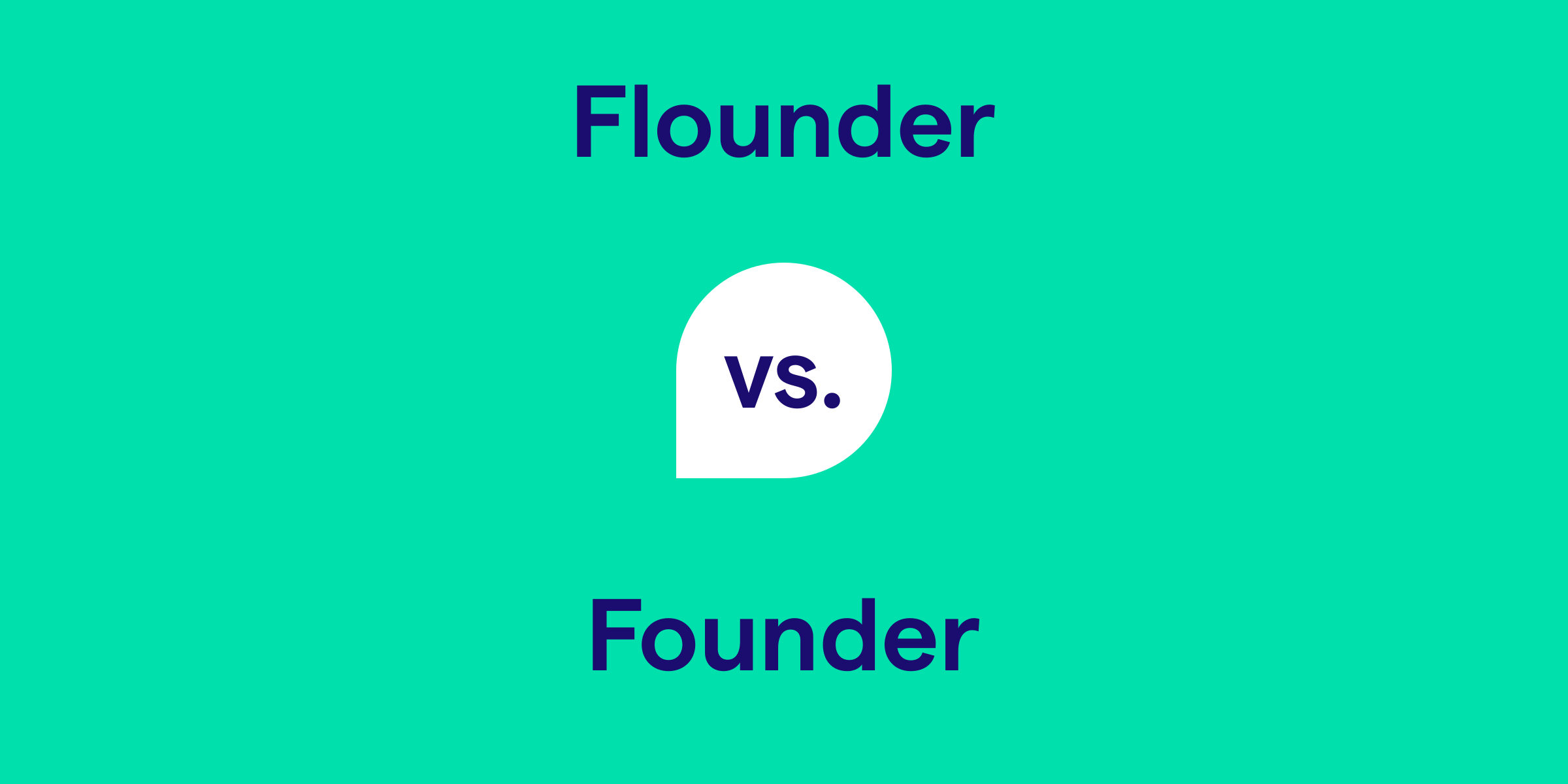 Flounder vs. Founder