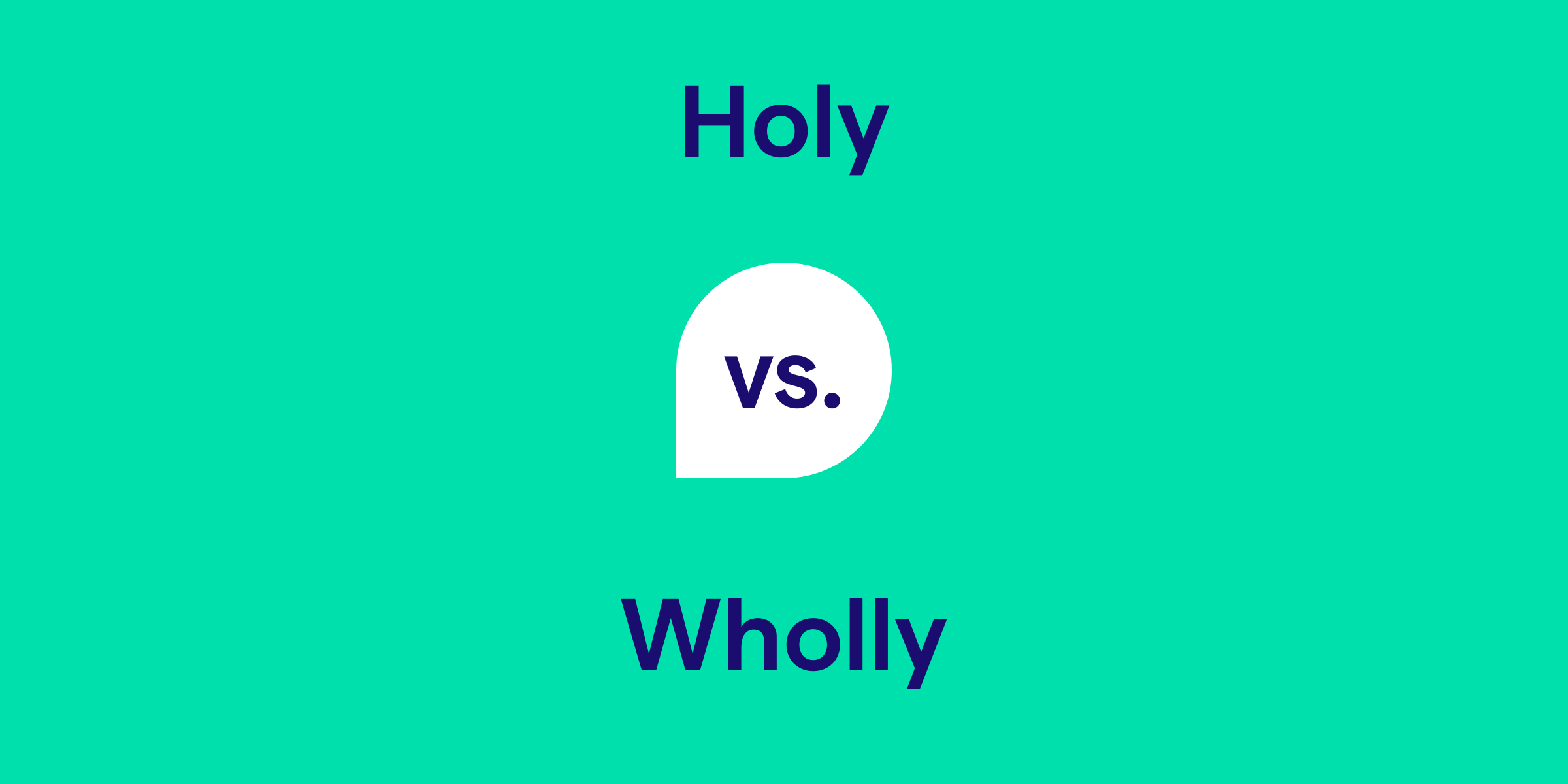 Holy vs. Wholly