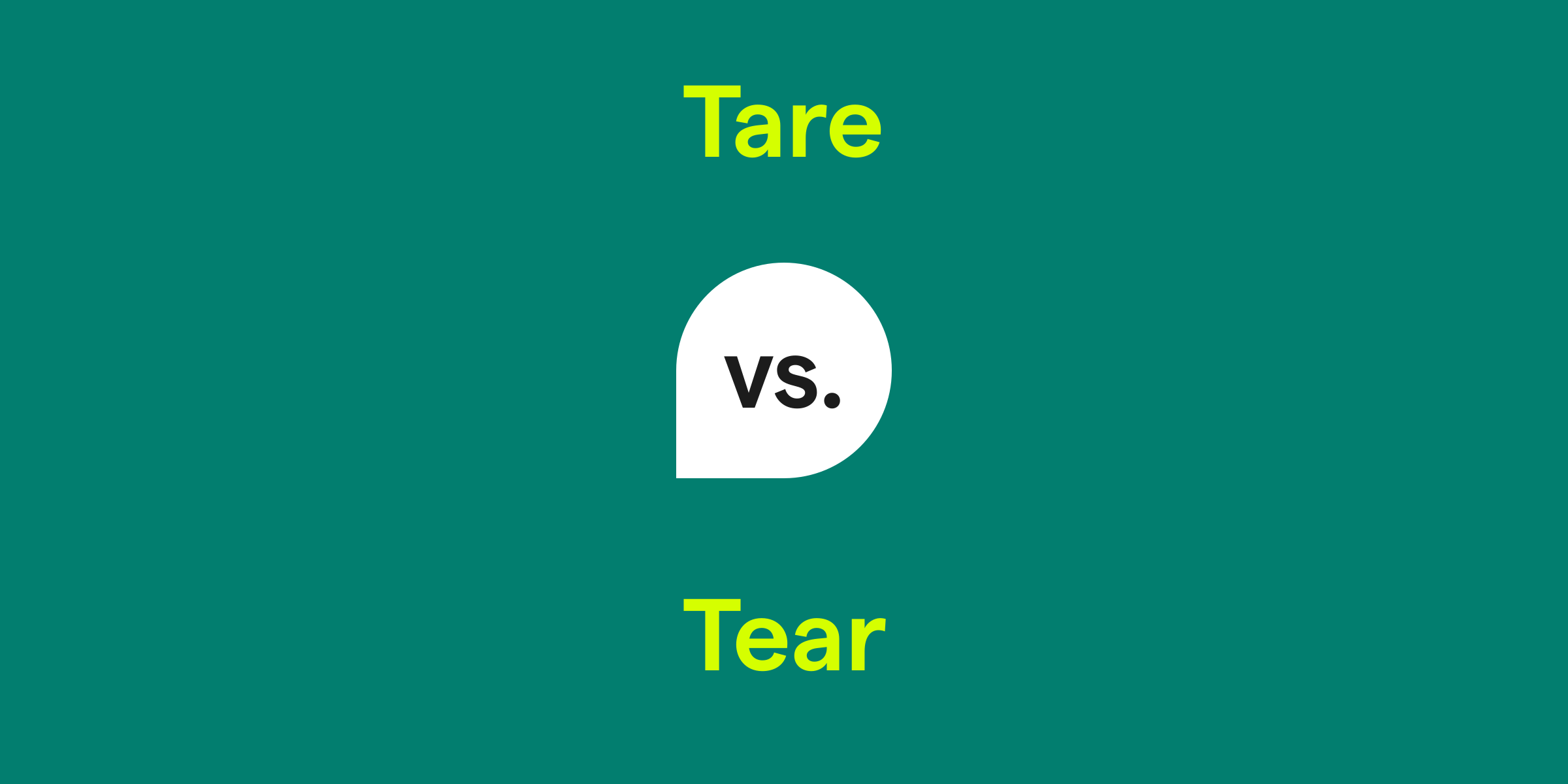 Tare vs. Tear