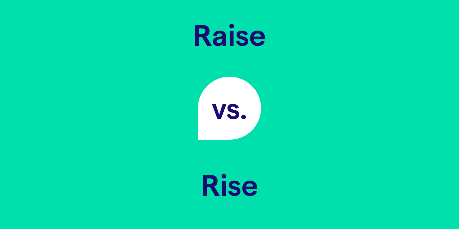 Raise vs. Rise