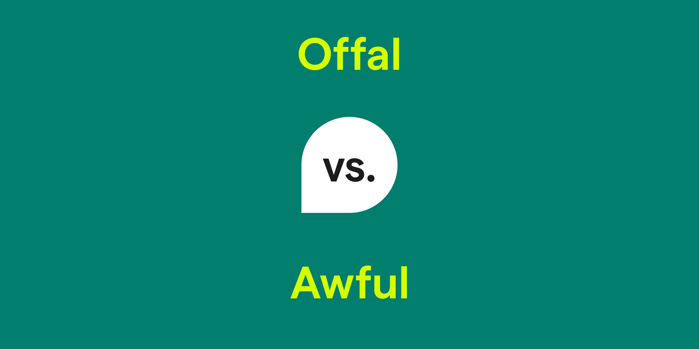 Offal vs. Awful