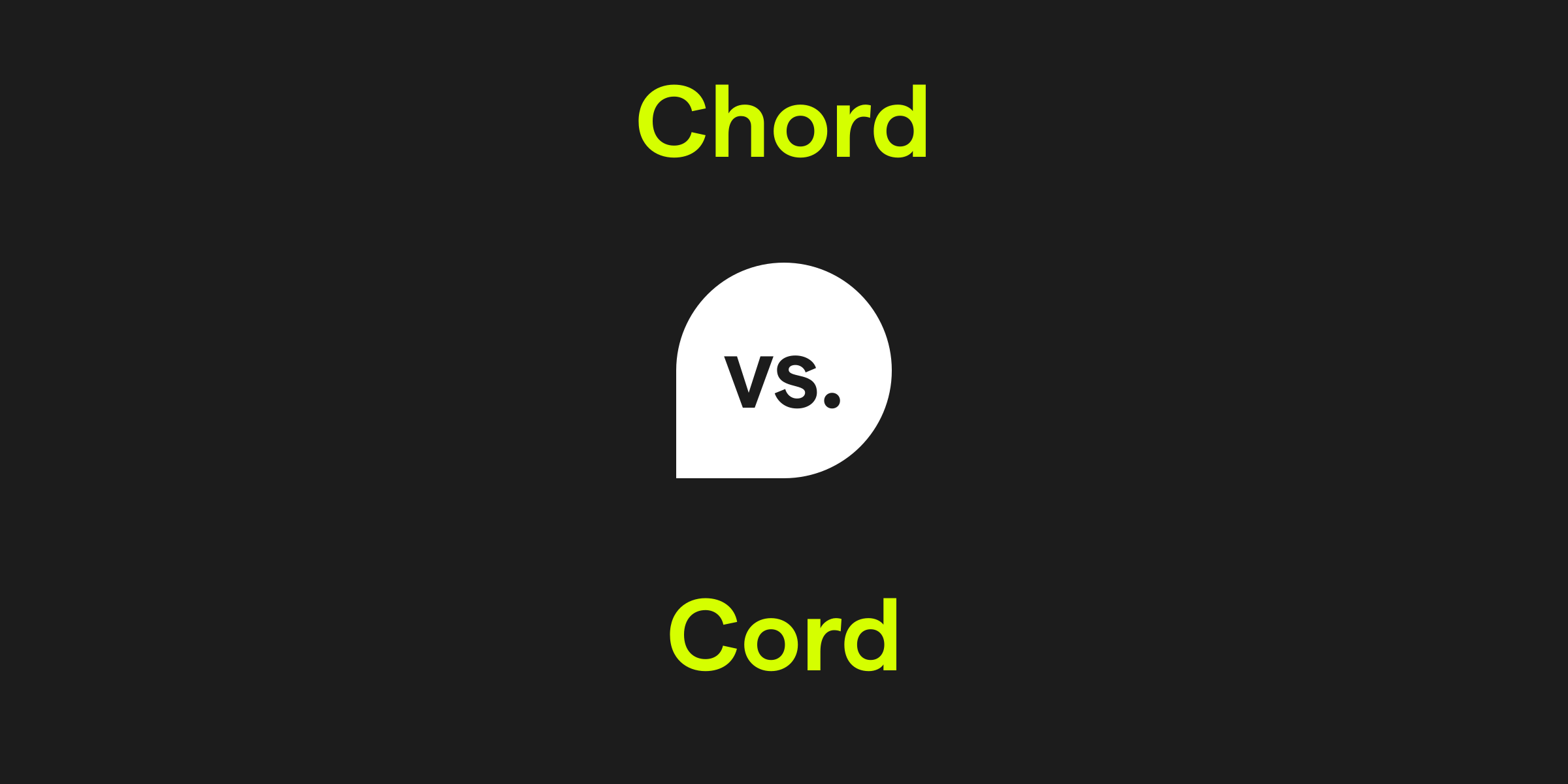 Chord vs. Cord