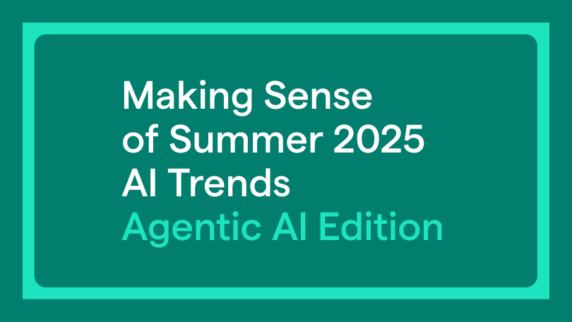 Making Sense of Summer 2025 AI Trends - Agentic AI Edition