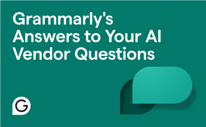Grammarly's Answers to Your AI Vendor Questions