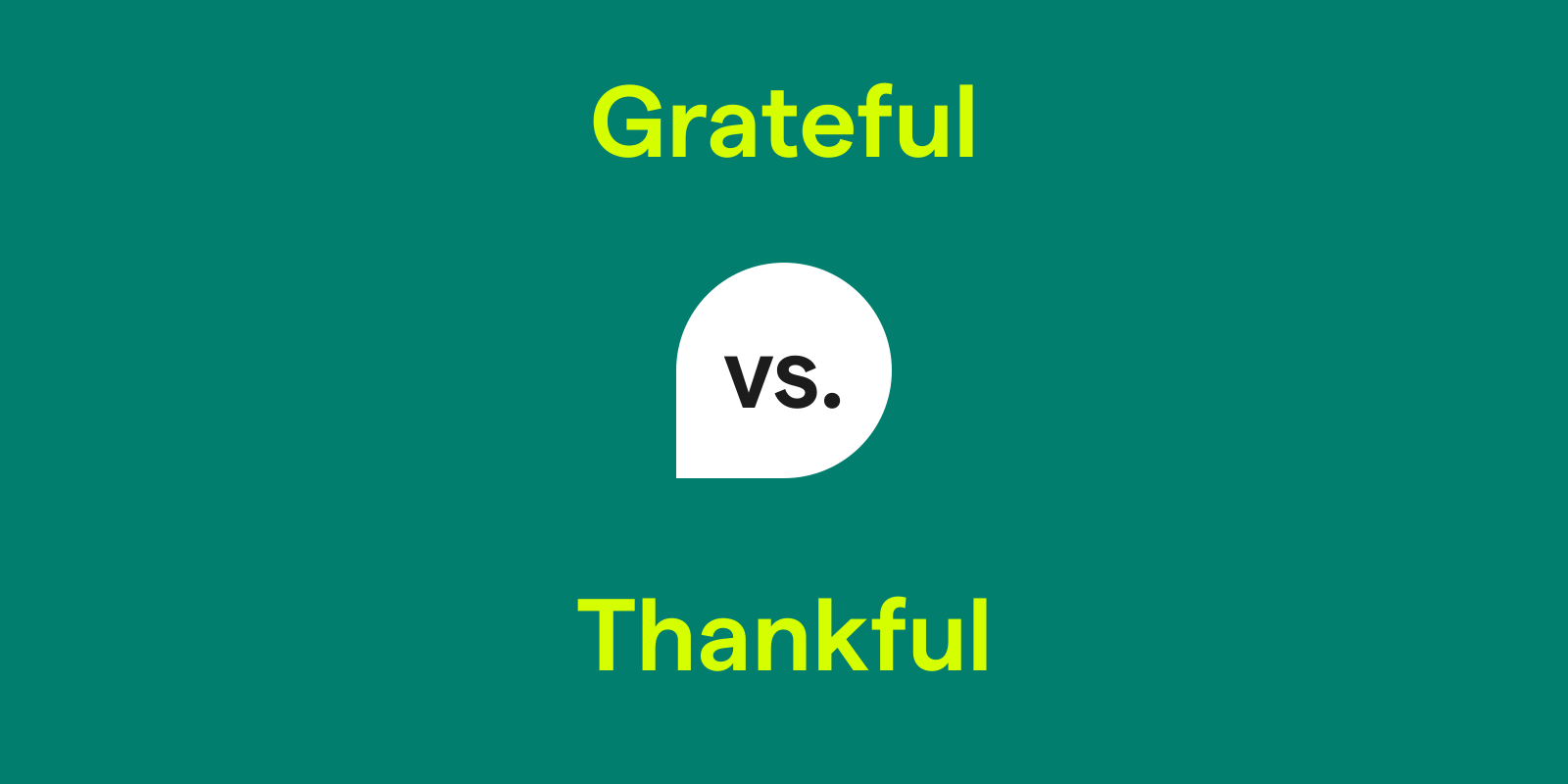 Grateful vs. Thankful