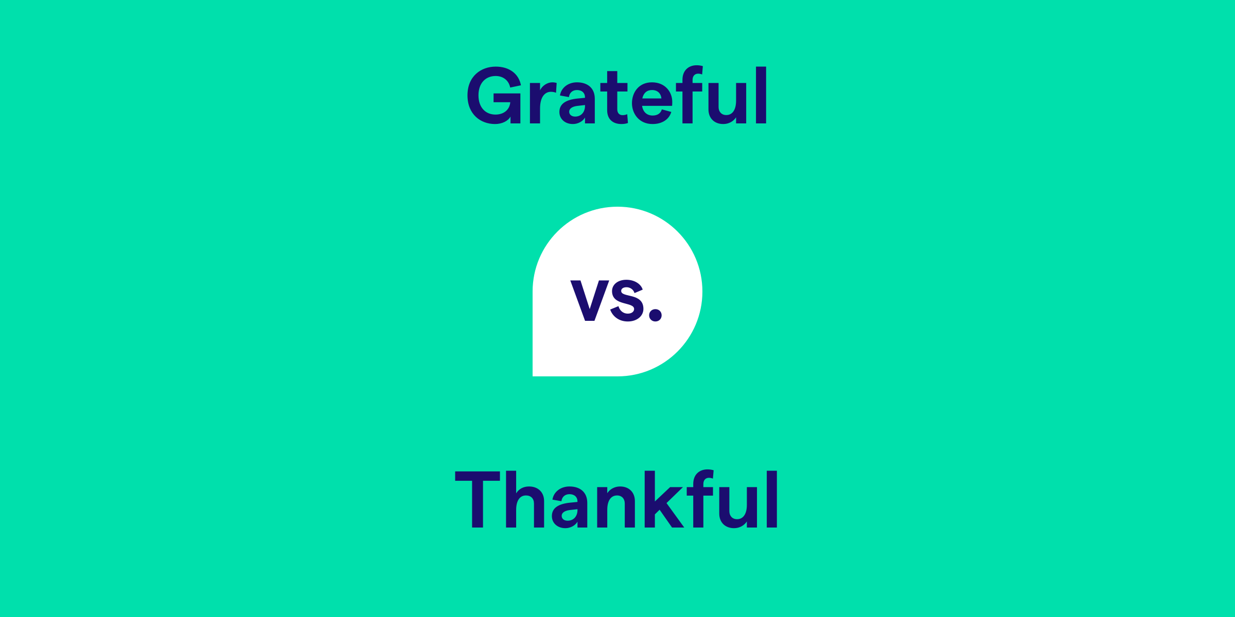 Grateful vs. Thankful