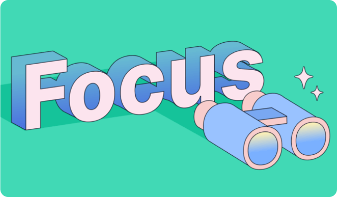 Illustration of binoculars beside the word "focus". 