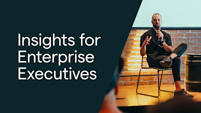 Insights for Enterprise Executives