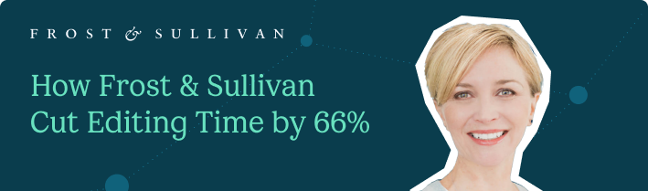 How Frost & Sullivan Cut Editing Time by 66%