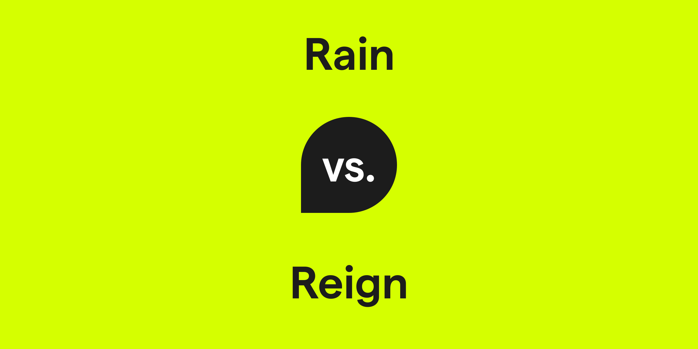 Rain vs. Reign