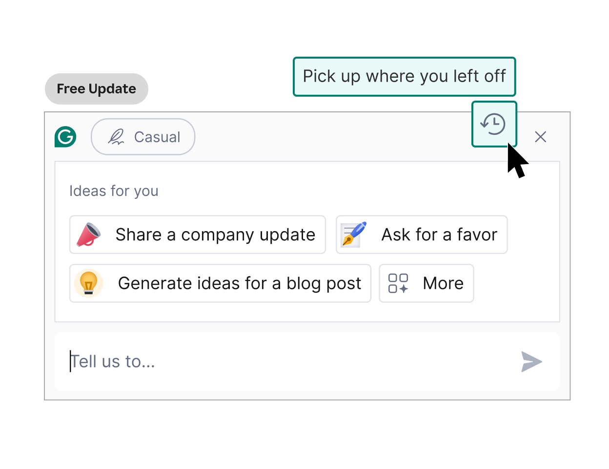 Grammarly allows you to pick up where you left off in a product window. 