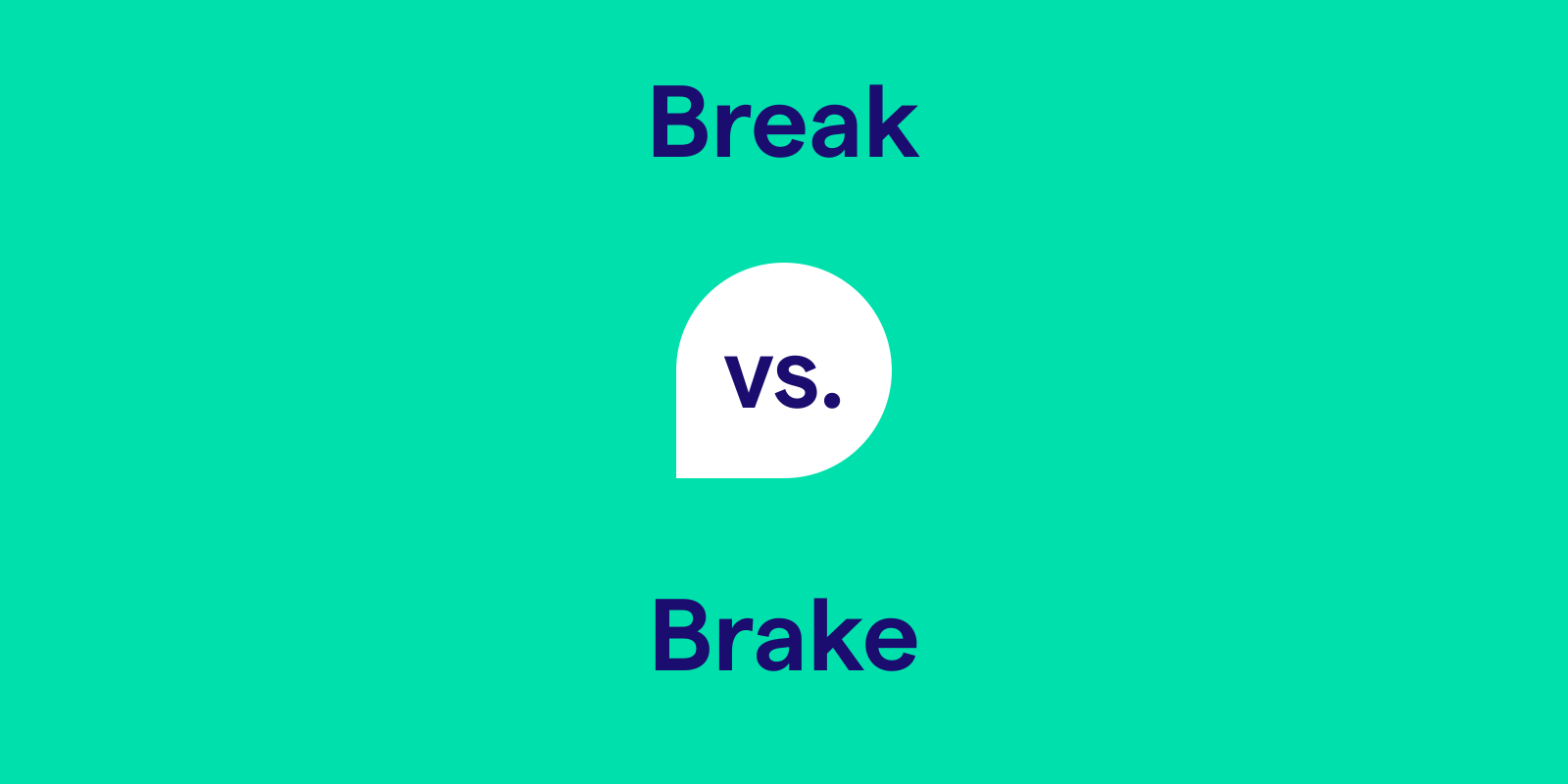 Break vs. Brake