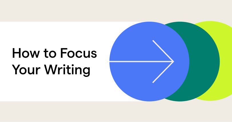 How to focus your writing