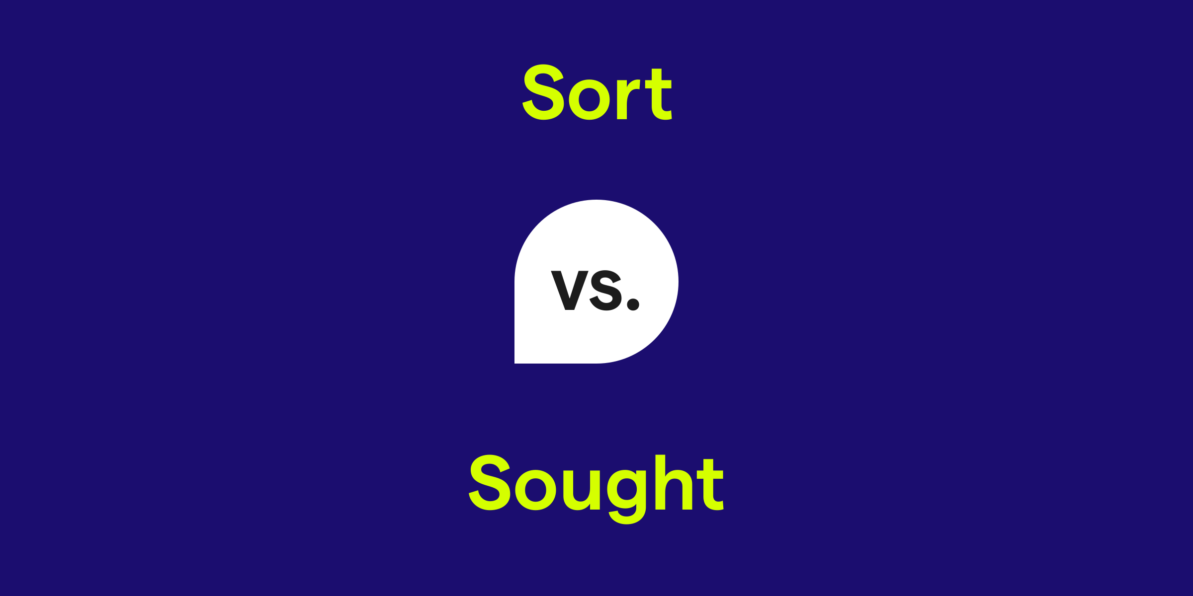 Sort vs. Sought