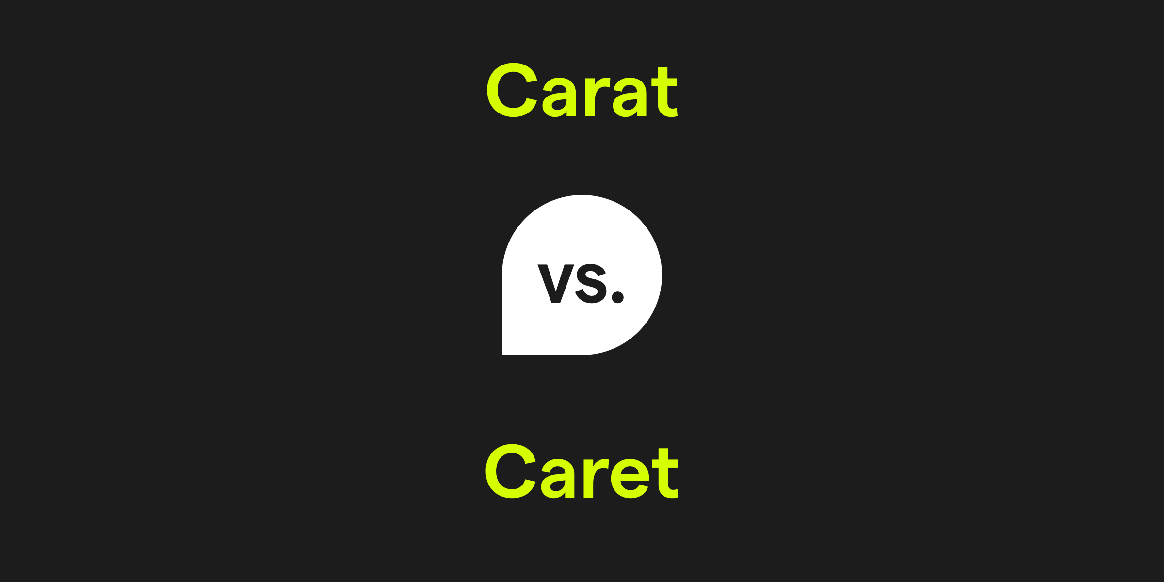 Carat vs. Caret