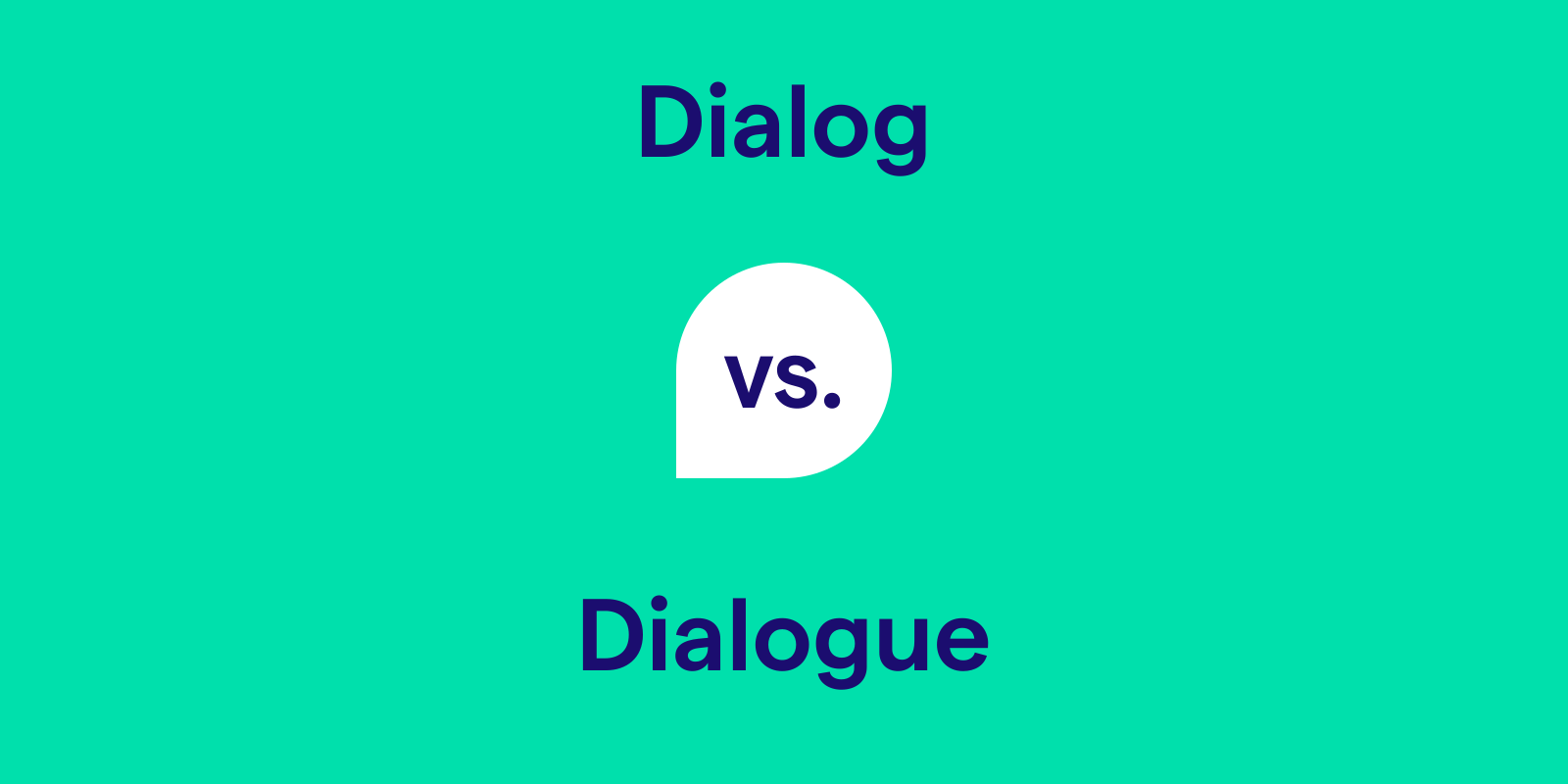 Dialog vs. Dialogue