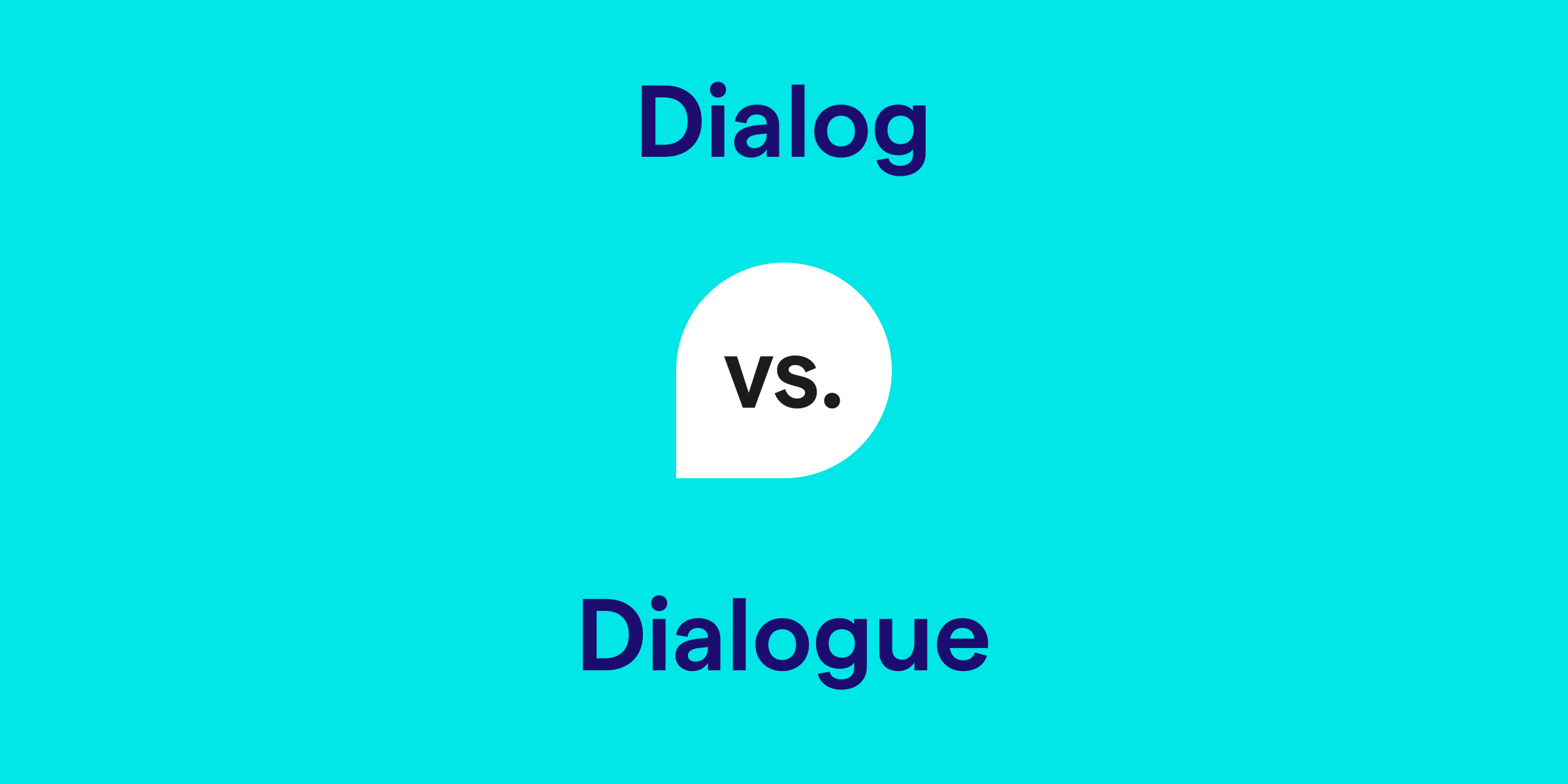 Dialog vs. Dialogue