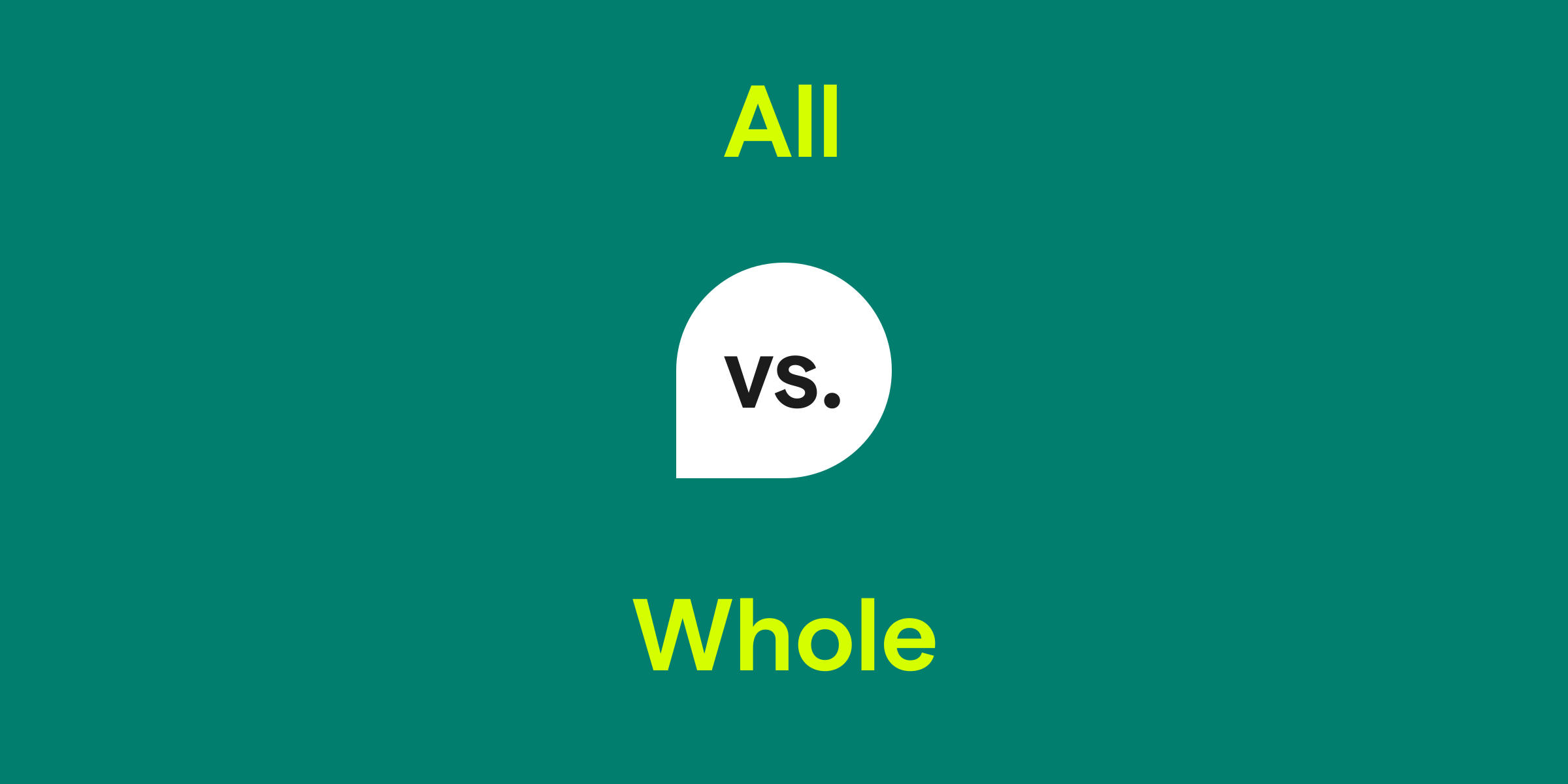 All vs. Whole