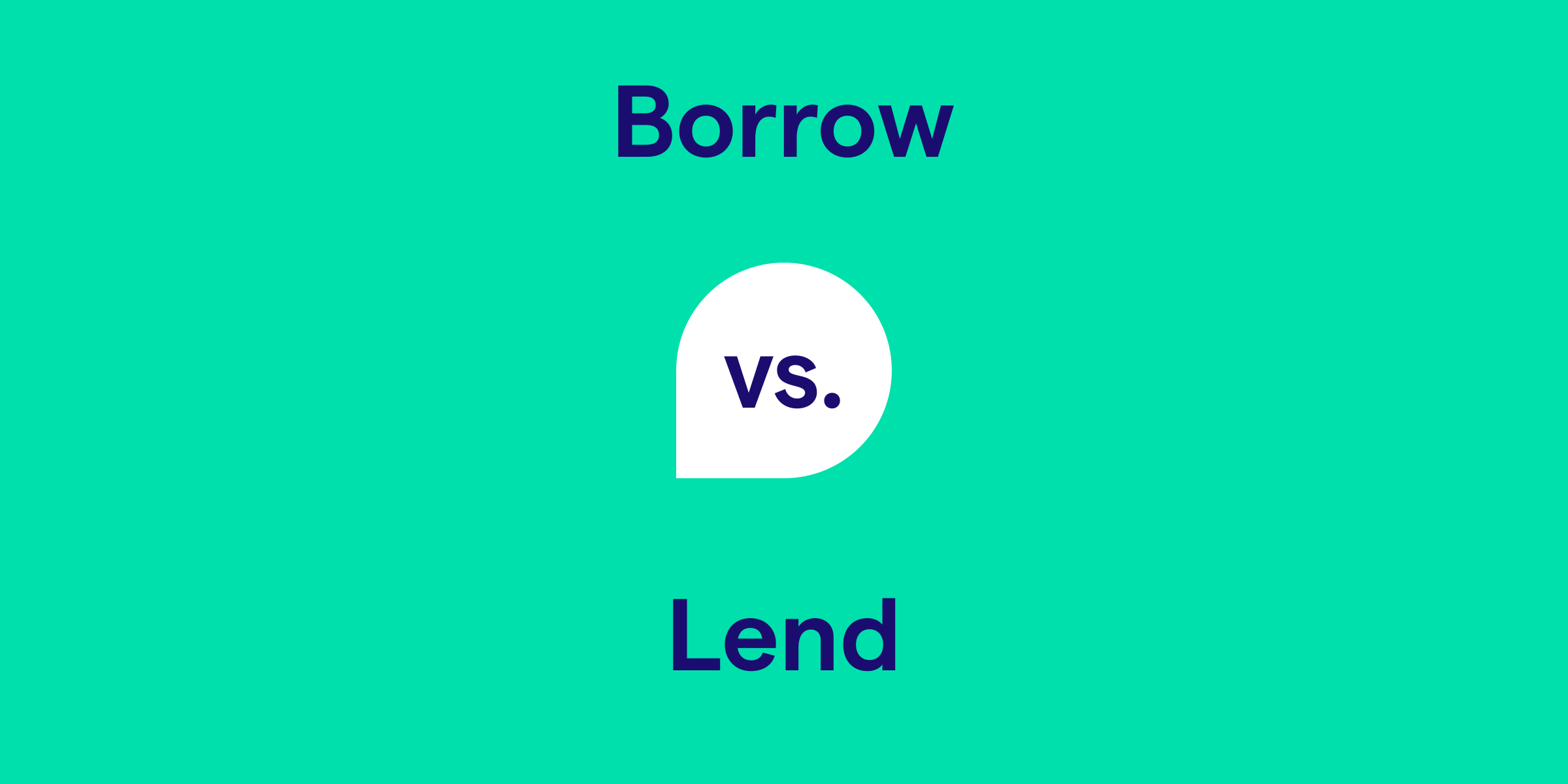 Borrow vs. Lend