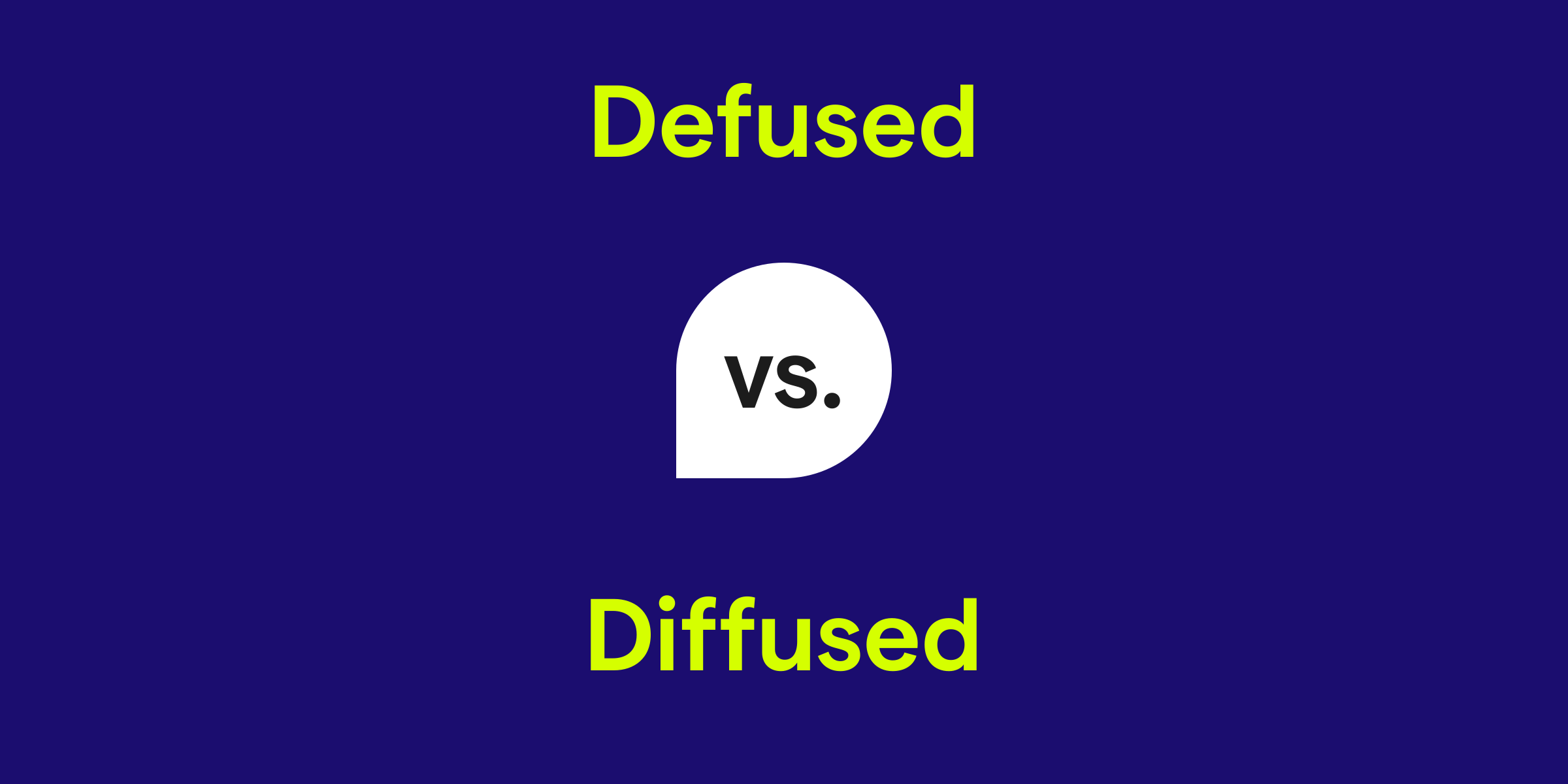 Defused vs. Diffused