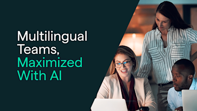 Multilingual Teams, Maximized With AI