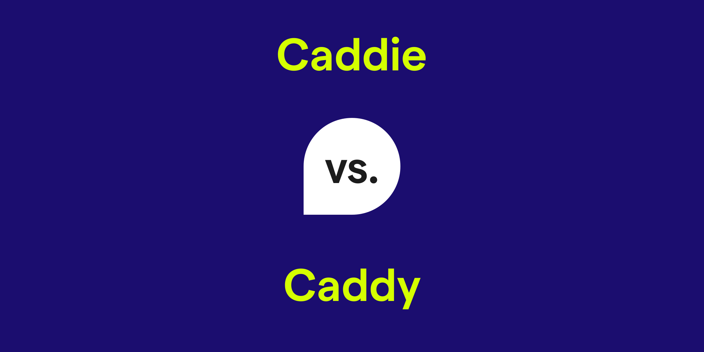 Caddie vs. Caddy