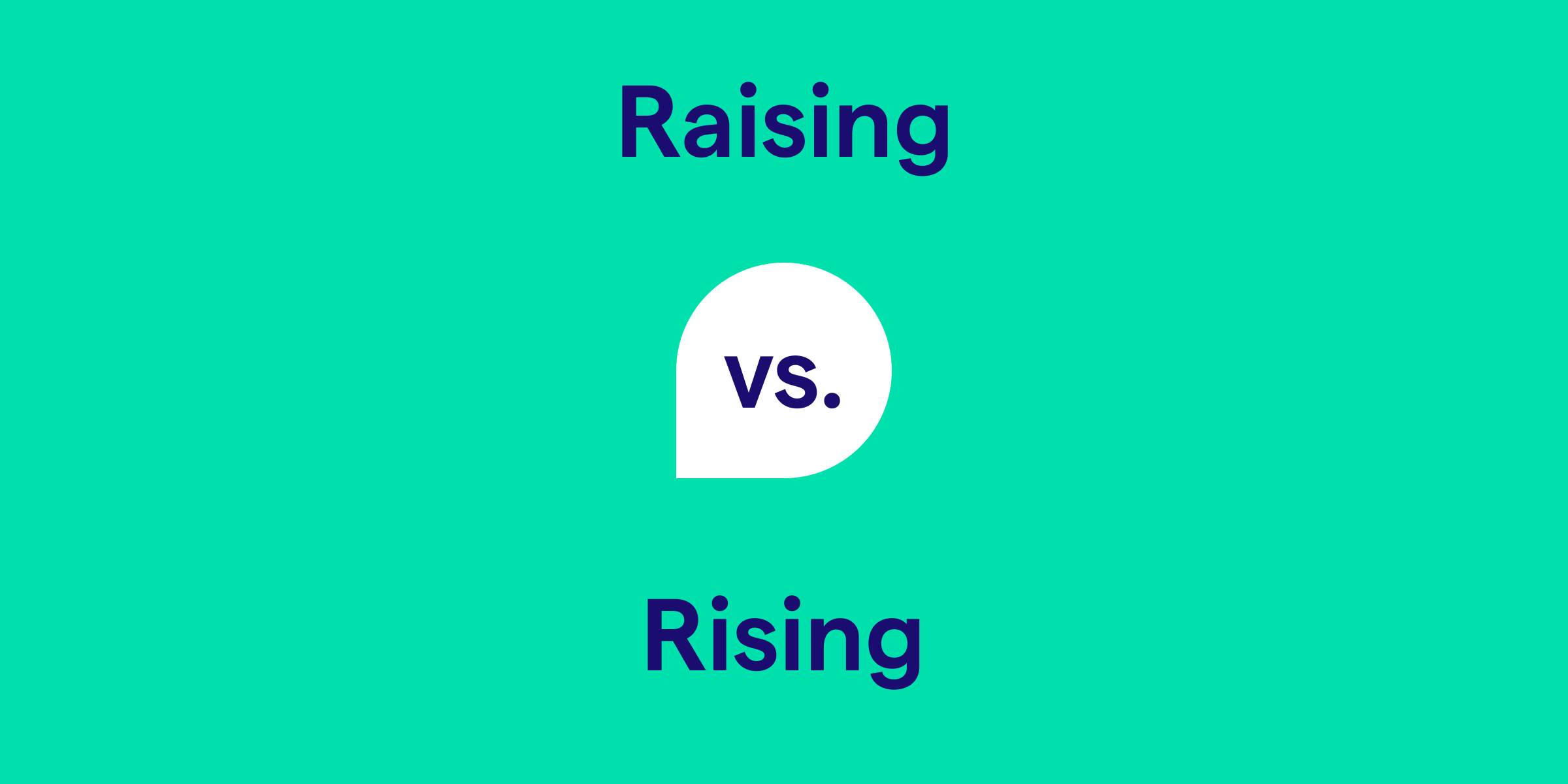 Raising vs Rising 