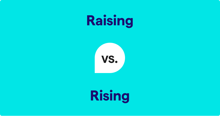 Raising vs Rising 