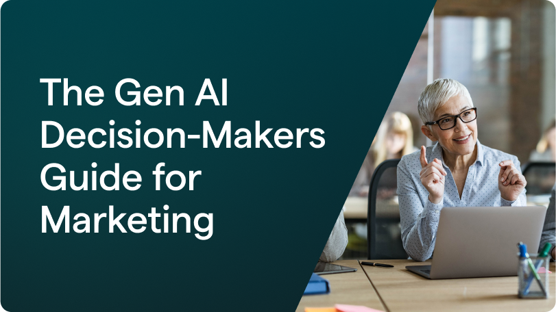 The Gen AI Decision-Maker's Guide for Marketing