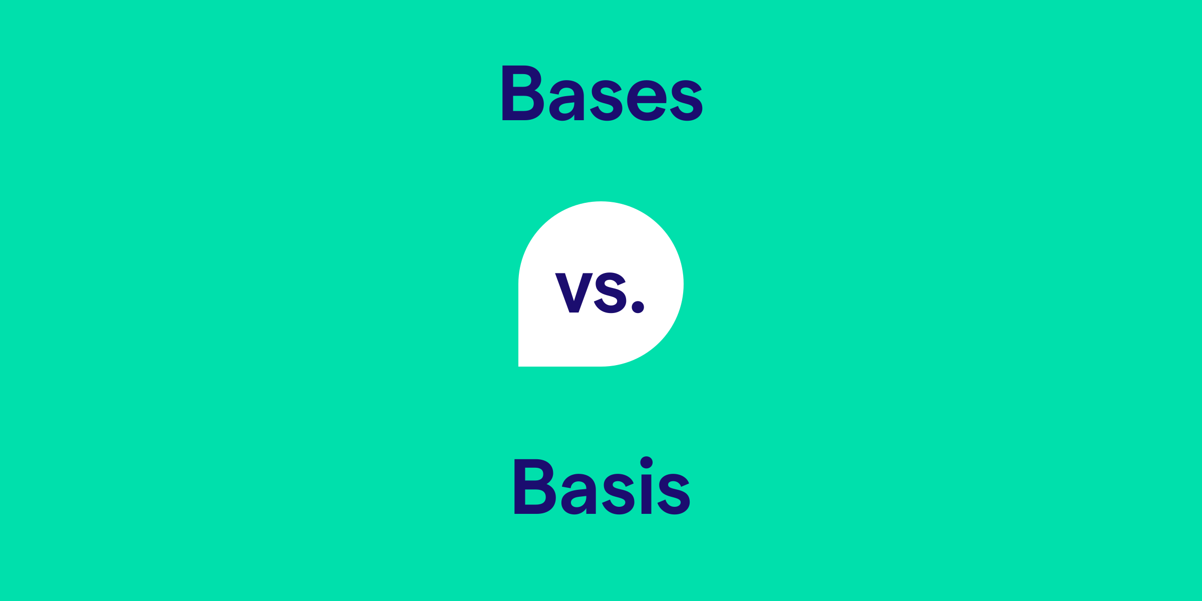 Bases vs. Basis