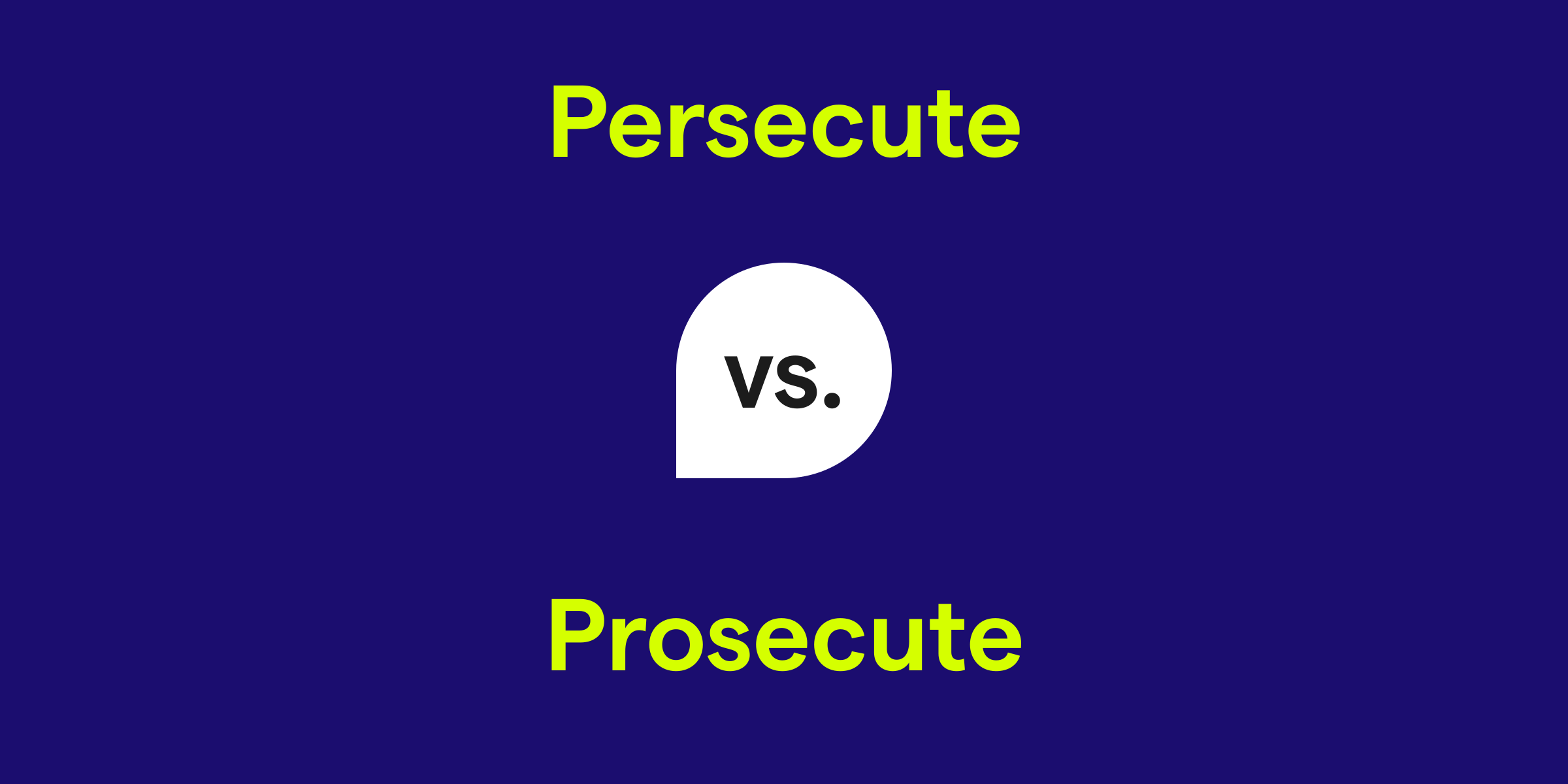 Persecute vs. Prosecute: What's the Difference?